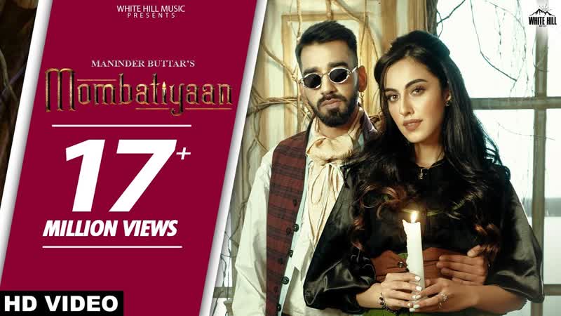 Mombatiyaan (official video) maninder buttar | samreen kaur | mixsingh | jugni | punjabi song 2021