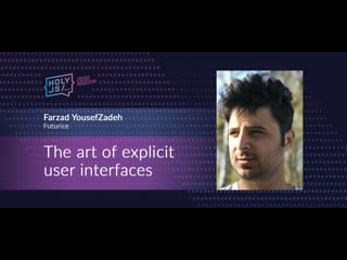 Farzad yousefzadeh the art of explicit and consistent user interfaces