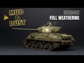 Heavy mud and dust how to finish a model tank sherman tamiya 1/48