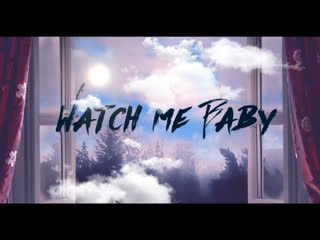 Watch me baby by tonis bit