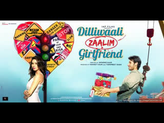 Dilliwali zaalim girlfriend 2015 hindi