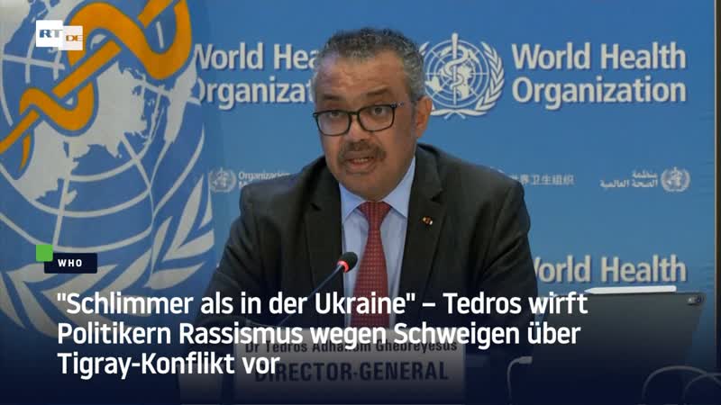 "schlimmer als in der ukraine" – tedros wirft politikern rassismus wegen schweigen über tigray konflikt vor