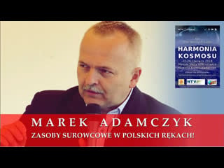 Zasoby surowcowe w polskich rękach! marek adamczyk