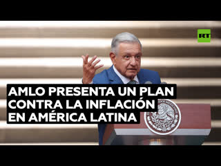 Una política antiinflacionaria regional lópez obrador revela plan con sus pares latinoamericanos