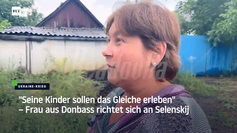 "seine porn sollen das gleiche erleben" – frau aus donbass richtet sich an selenskij