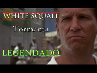 "white squall" ou "tormenta" (1996) de ridley scott legendado