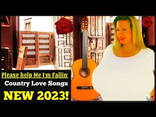 Please help me im fallin' and more classic country love songs # 7b new 2023!