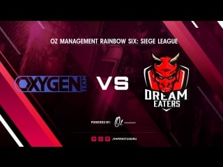 Dreameaters vs oxygen | oz management rainbow six siege league