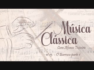 Música clássica nº 13 o barroco 1ª parte