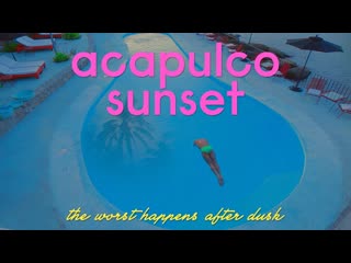 Закат в акапулько (2022) acapulco sunset