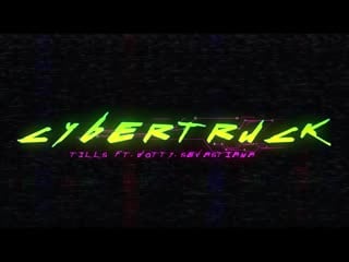 Tills cybertruck (feat dotty, sevastiana)