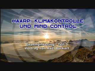 Haarp und klimakontrolle als waffe – nicola tesla für mind control missbraucht (geoengineering 3) axel burkart