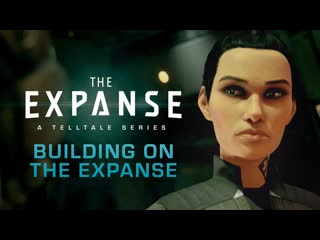 Building on the expanse behind the scenes of the expansea telltale series