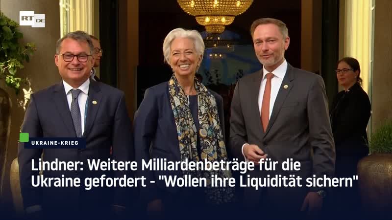 Lindner weitere milliardenbeträge für die ukraine gefordert "wollen ihre liquidität sichern"
