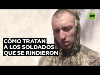 Soldado ucraniano capturado cuenta por qué se rindió y cómo lo tratan