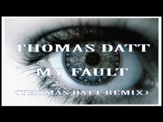 Thomas datt my fault (thomas datt remix) (720p) (via skyload)