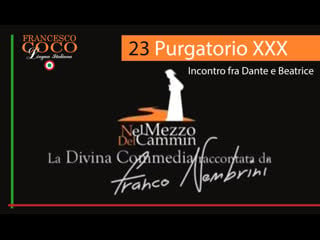 Nel mezzo del cammin 23 purgatorio xxx incontro fra dante e beatrice