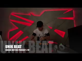 Unik beat unique motion podcast #10