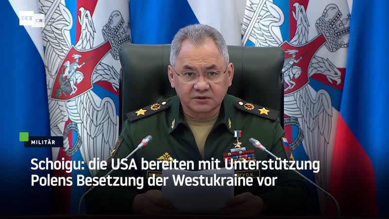 Schoigu die usa bereiten mit unterstützung polens besetzung der westukraine vor