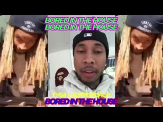 Tyga x curtis roach bored in the house
