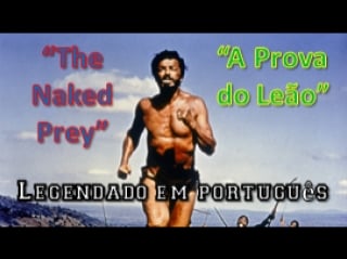 "the naked prey" ou "a prova do leão" (1966) de cornel wilde legendado