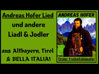 Andreas hofer lied & jodler und liadl aus altbayern, tirol & bella italia neu 2023 video 1a