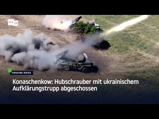 Konaschenkow hubschrauber mit ukrainischem aufklärungstrupp abgeschossen