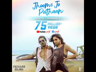 Jhoome jo pathaan 75 million views