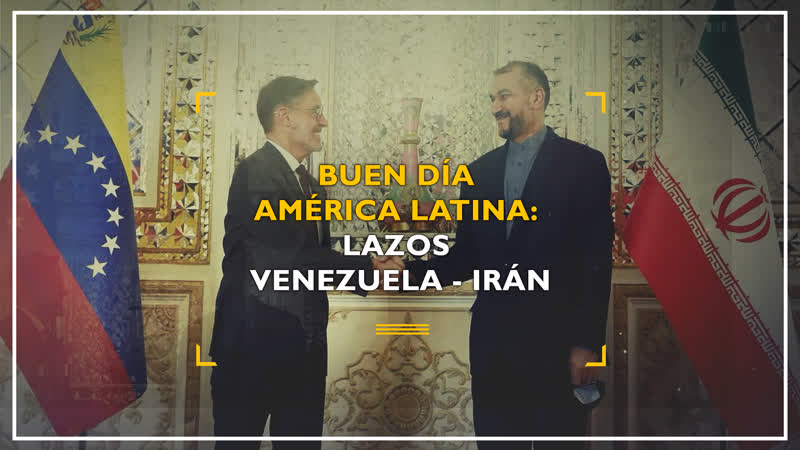 Buen día américa latina lazos venezuela irán