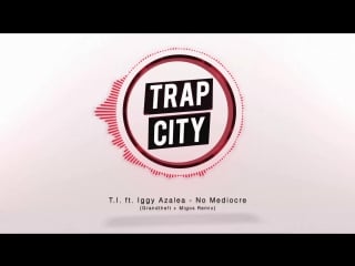 T i ft iggy azalea no mediocre (grandtheft + migos remix)