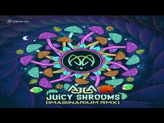 Ajja juicy shrooms (imaginarium rmx) ᴴᴰ