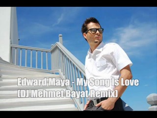 Edward maya my song is love (dj mehmet bayat remix)