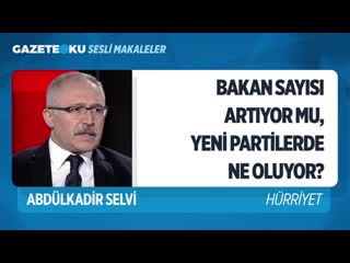 265 bakan sayisa artacak mi yeni̇ parti̇lerde neler oluyor (abdulkadir selvi gazeteoku sesli maka mp4