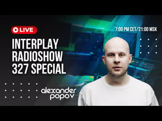 Alexander popov interplay radioshow #327 live special