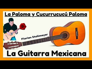 La paloma y cucurrucucú paloma de florian stollmayer # 1 nuevo en 2022 (la guitarra mexicana)