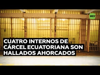 Internos de una cárcel ecuatoriana fueron encontrados muertos con señales de ahorcamiento