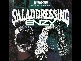 Borgore salad dressing feat bella thorne (enzy remix)