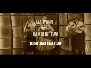 Maryann the ramblin two going down that road