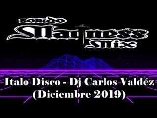 Italo disco dj carlos valdéz (diciembre 2019)