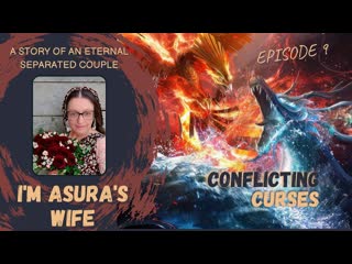 §9 conflicting curses im asuras wife