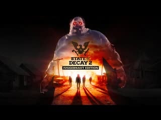 State of decay 2 juggernaut edition gameplay trailer