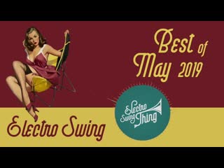Best of electro swing mix may 2019