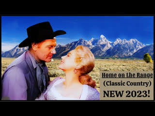 Home on the range & more classic country & songs of the old west new 2023 # 1