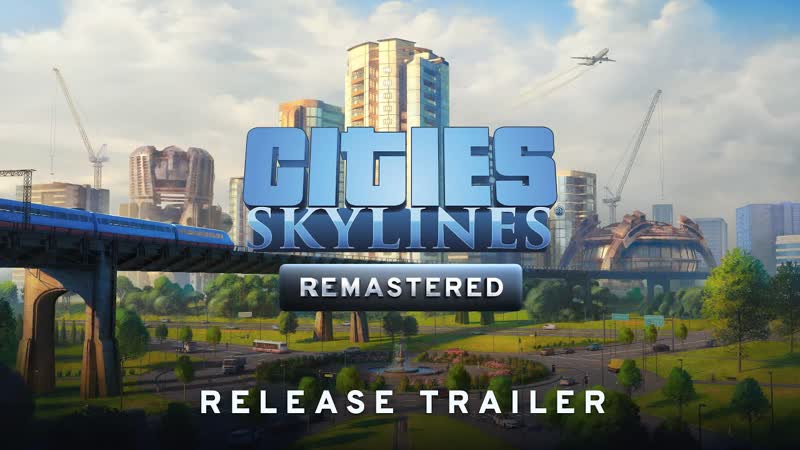 Cities skylines console remastered i release trailer i available now!