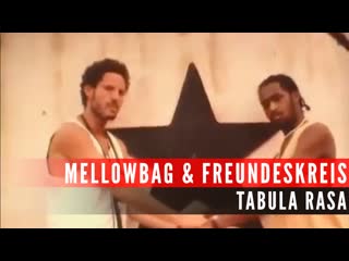 Mellowbag feat freundeskreis and gentleman tabula rasa