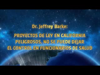 Dr jeffrey barke quieren aprobar peligrosos proyectos de ley en california