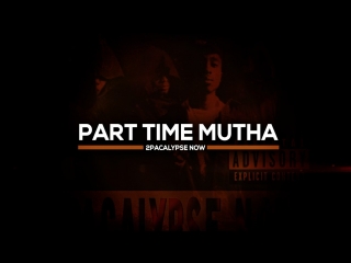 2pac part time mutha / неполноценная мать (feat angelique & poppi)