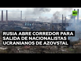 Rusia ofrece a batallones nacionalistas y mercenarios extranjeros bloqueados en azovstal cesar las hostilidades y deponer armas