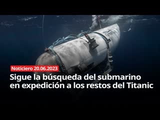 Noticiero rt desaparece un submarino en expedición a los restos del titanic con cinco personas a bordo