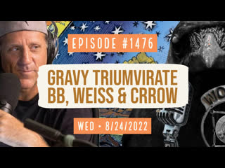 Owen benjamin | #1476 (part i) gravy triumvirate, bb weiss & crrow